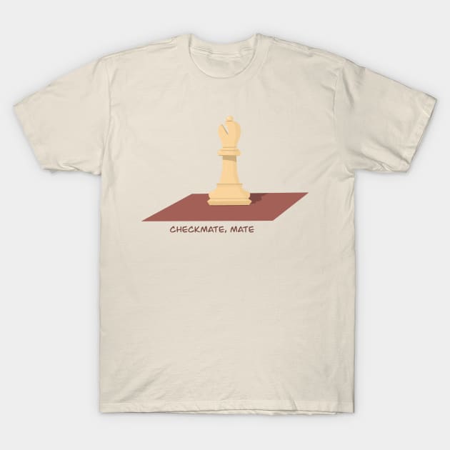 Checkmate, mate T-Shirt by Pro tempore